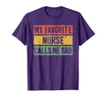 My Favorite Nurse Calls Me Dad Daddy T-Shirt - Aesthetic Graphic Unisex - T-Shirt, Sweatshirt, Hoodie