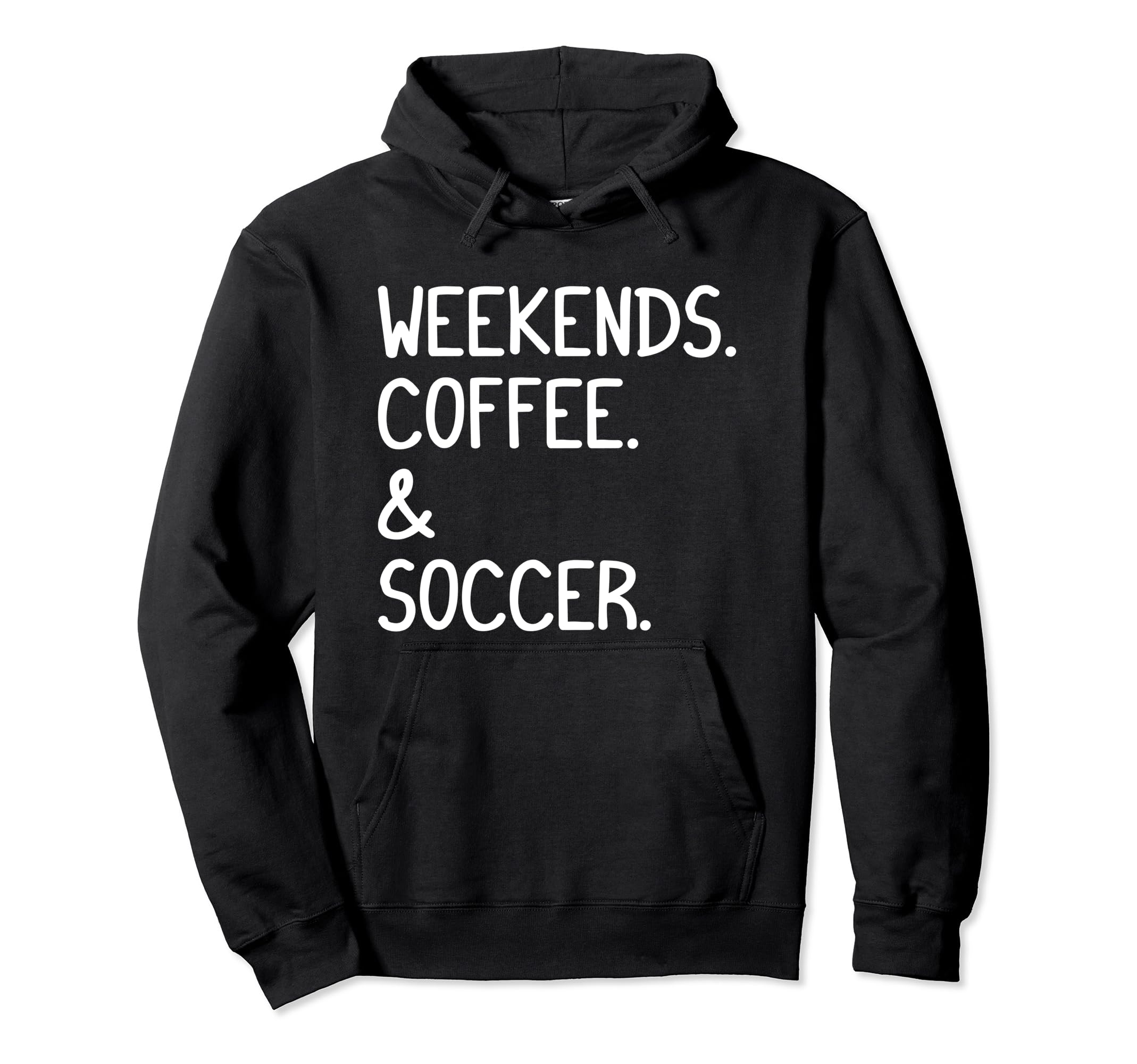 Weekends Coffee And Soccer Funny Hoodie - Casual Everyday Wear for Adults - T-Shirt, Sweatshirt, Hoodie
