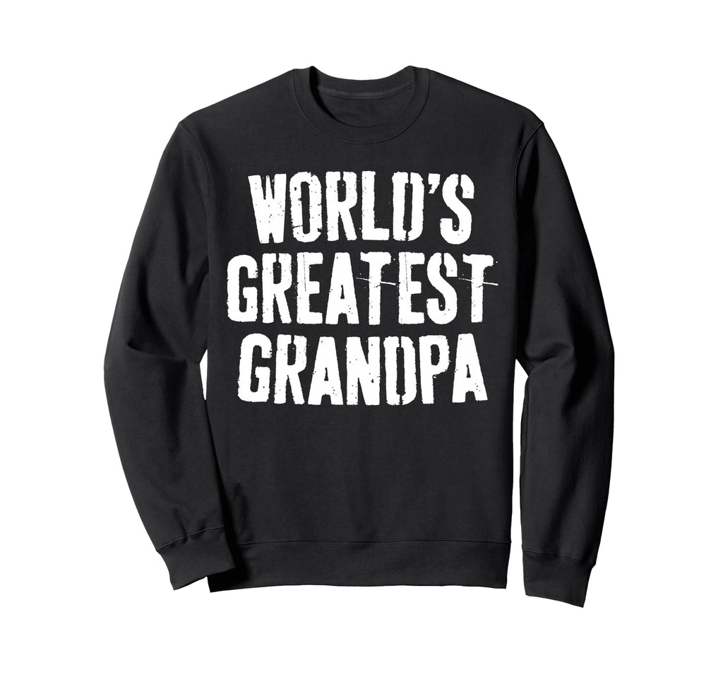 Worlds Greatest Grandpa Papa Sweatshirt - Casual Everyday Wear Unisex - T-Shirt, Sweatshirt, Hoodie