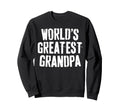 Worlds Greatest Grandpa Papa Sweatshirt - Casual Everyday Wear Unisex - T-Shirt, Sweatshirt, Hoodie