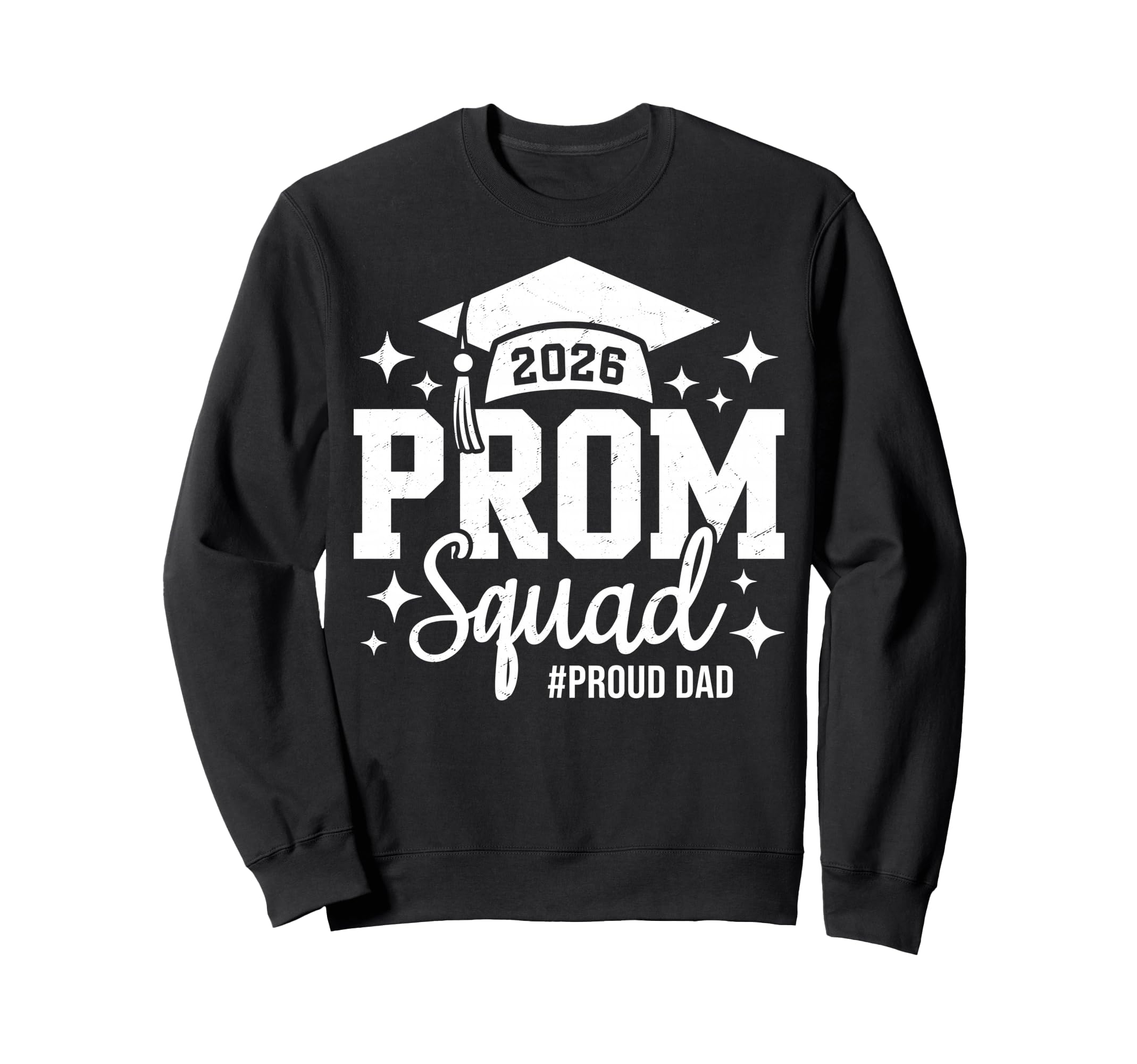 Prom Squad 2026 Proud Dad Graduate Prom Sweatshirt - Trendy Graphic Unisex - T-Shirt, Sweatshirt, Hoodie