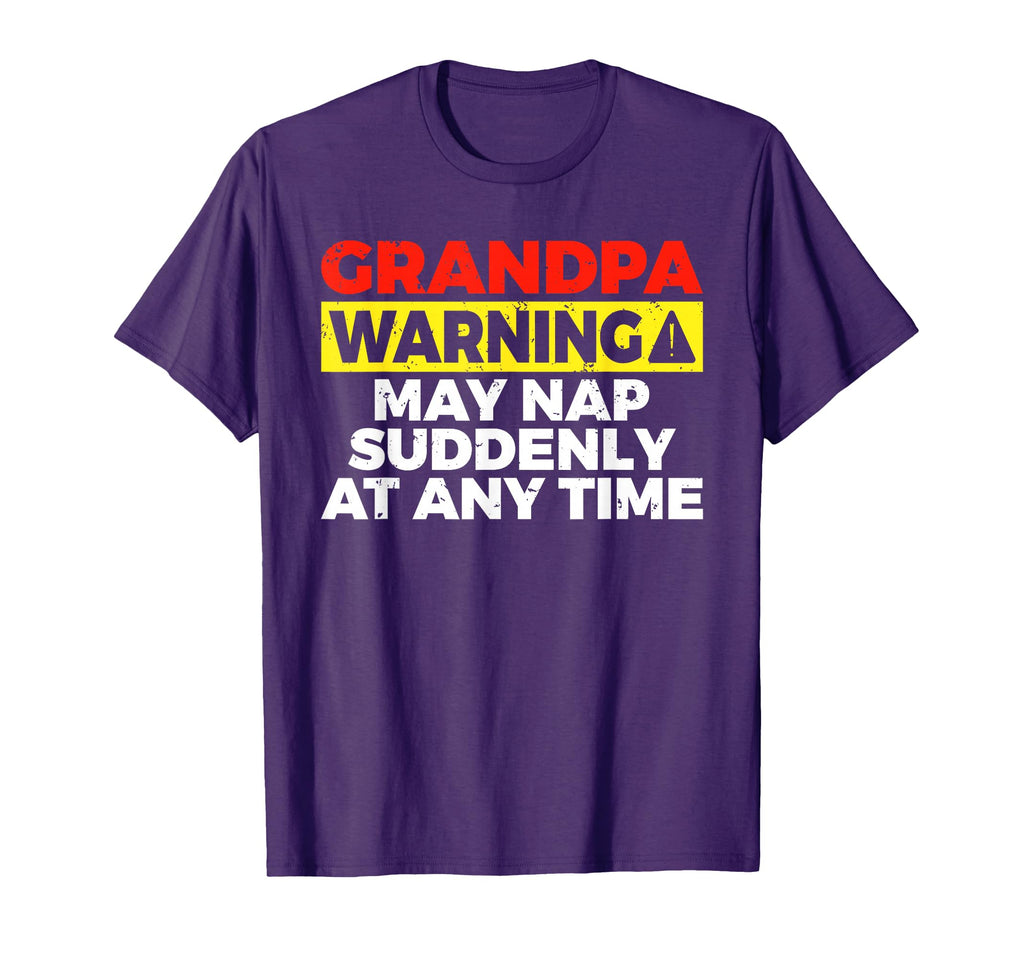 Grandpa Warning May Nap Suddenly Any T-Shirt - Novelty Apparel Men Women - T-Shirt, Sweatshirt, Hoodie