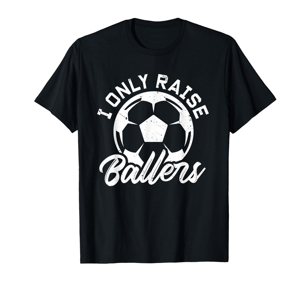 Soccer Dad Soccer Mom I Only Raise T-Shirt - Graphic Print for Adults - T-Shirt, Sweatshirt, Hoodie