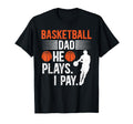 Basketball Dad I Pay Dad Basketball Player T-Shirt - Unique Graphic Unisex - T-Shirt, Sweatshirt, Hoodie