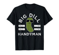 Pickle Pun Big Dill Handyman Funny T-Shirt - Aesthetic Graphic for Adults - T-Shirt, Sweatshirt, Hoodie