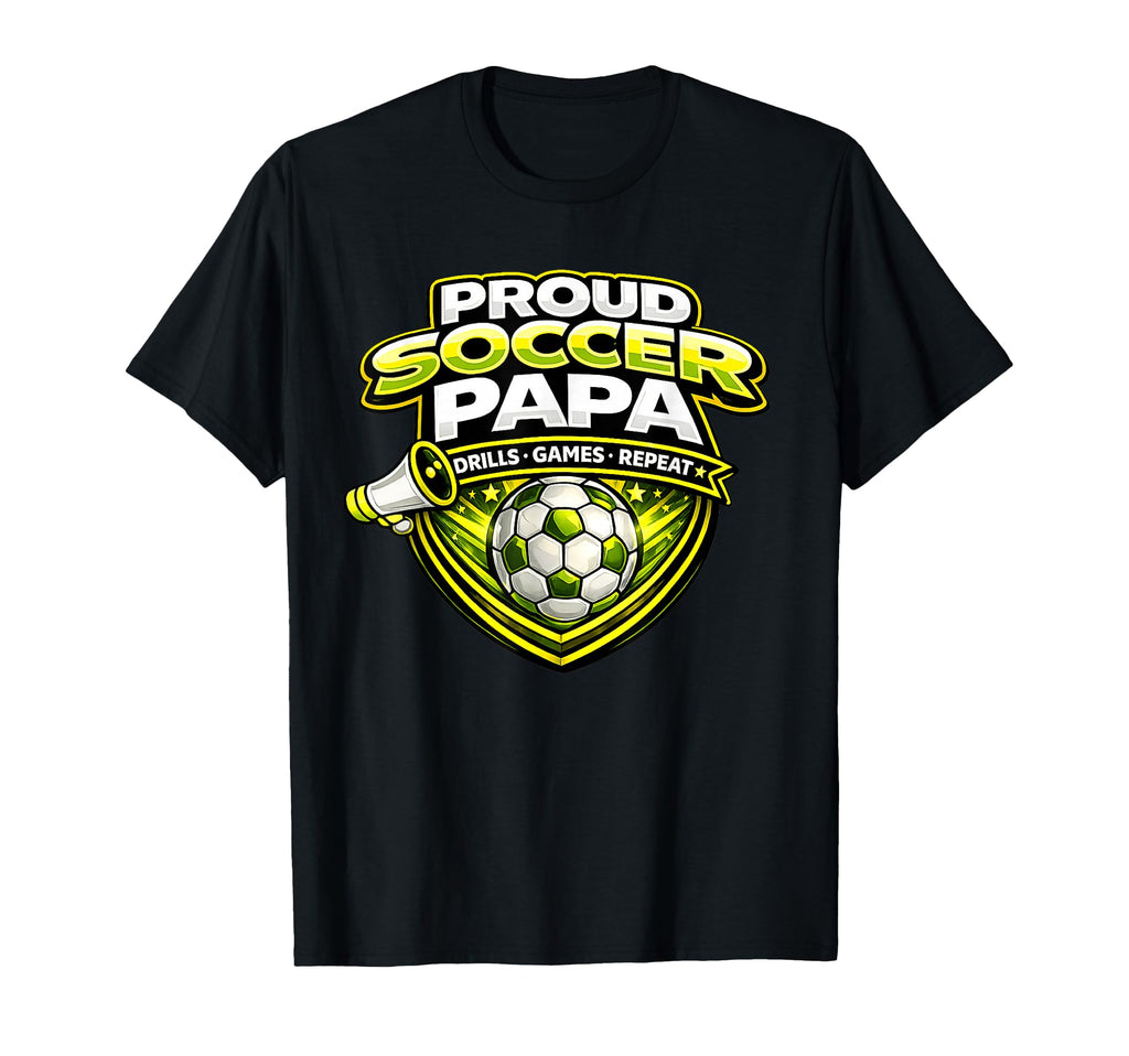 Proud Soccer Papa Funny Drills Games T-Shirt - Custom Art Print Men Women - T-Shirt, Sweatshirt, Hoodie