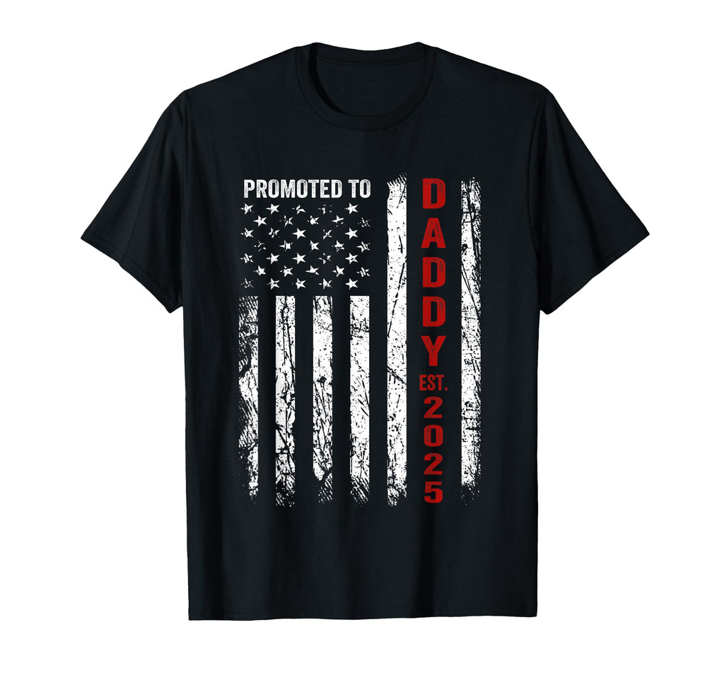 Patriotic Dad Promoted To Daddy Est T-Shirt - Casual Everyday Wear Unisex - T-Shirt, Sweatshirt, Hoodie