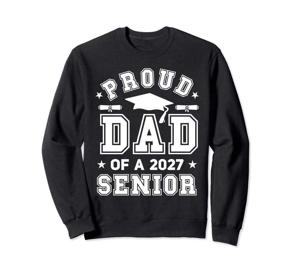 Proud Dad 2027 Senior Highschool Sweatshirt - Custom Art Print Men Women - T-Shirt, Sweatshirt, Hoodie