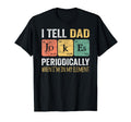 Daddy I Tell Dad Jokes Periodically T-Shirt - Casual Everyday Wear Unisex - T-Shirt, Sweatshirt, Hoodie