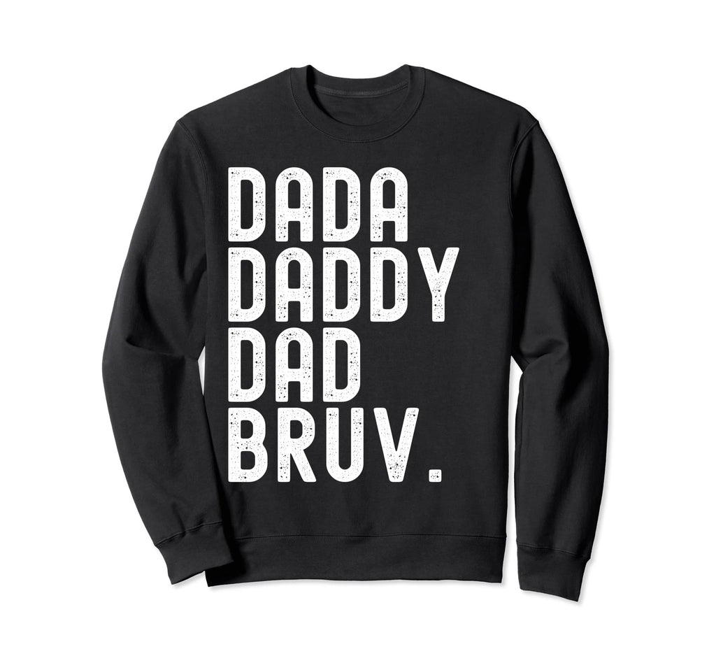 Dada Daddy Dad Bruv Funny Dad Life Sweatshirt - Minimalist Print Men Women - T-Shirt, Sweatshirt, Hoodie