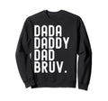 Dada Daddy Dad Bruv Funny Dad Life Sweatshirt - Minimalist Print Men Women - T-Shirt, Sweatshirt, Hoodie