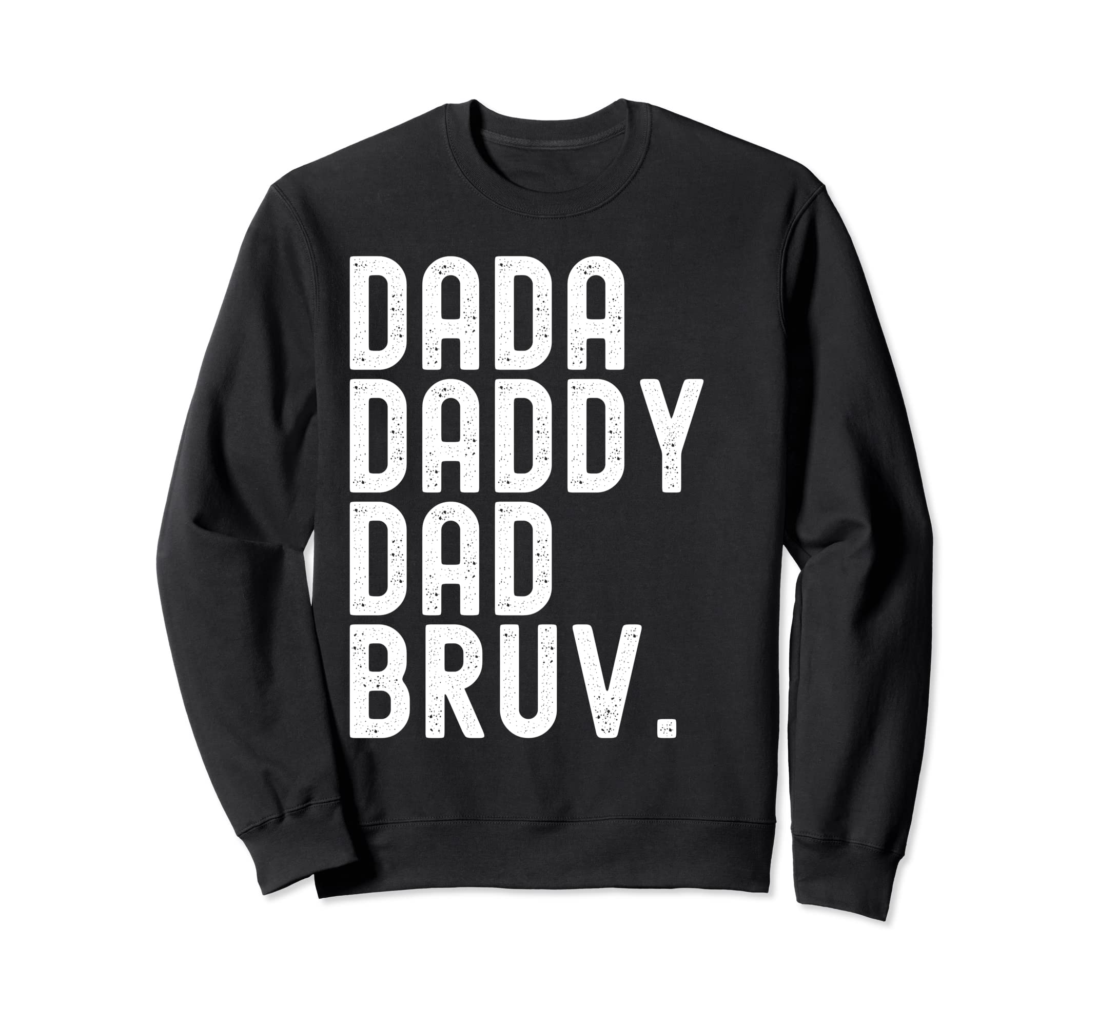 Dada Daddy Dad Bruv Funny Dad Life Sweatshirt - Minimalist Print Men Women - T-Shirt, Sweatshirt, Hoodie