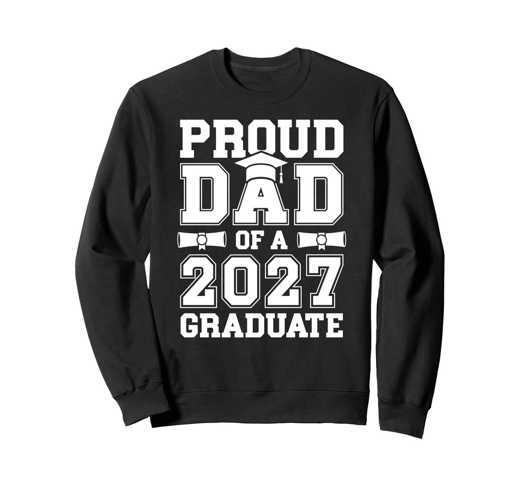 Proud Senior Dad 2027 Graduate Dad Sweatshirt - Novelty Apparel for Adults - T-Shirt, Sweatshirt, Hoodie