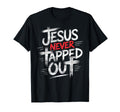 Jesus Never Tapped Out Christian T-Shirt - Casual Everyday Wear for Adults - T-Shirt, Sweatshirt, Hoodie