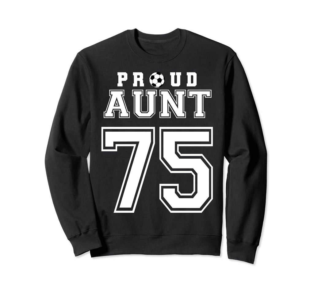 Number 75 Custom Proud Soccer Sweatshirt - Casual Everyday Wear Men Women - T-Shirt, Sweatshirt, Hoodie