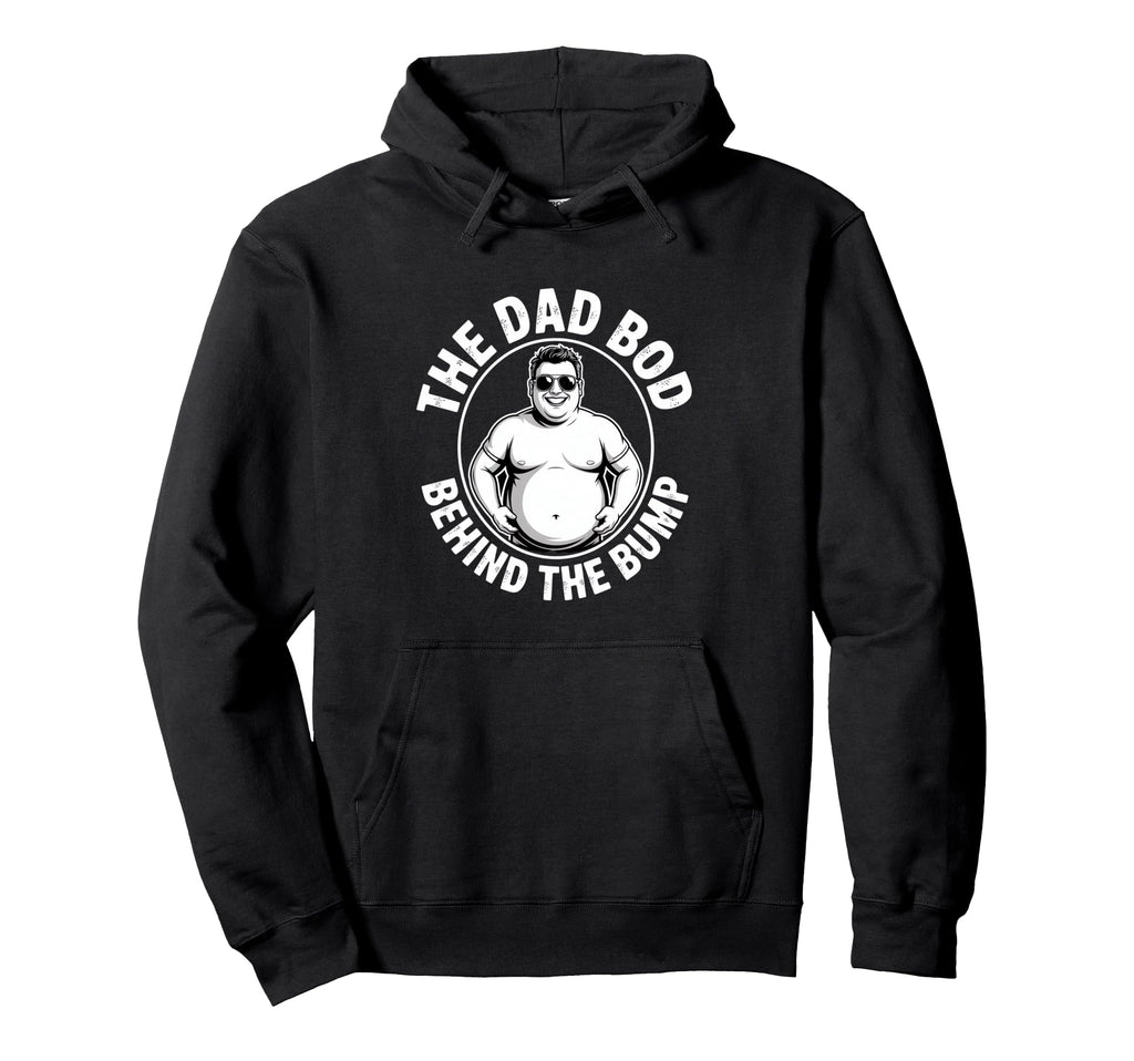 Dad Bod Behind Bump Funny Daddy Hoodie - Unique Graphic Unisex - T-Shirt, Sweatshirt, Hoodie