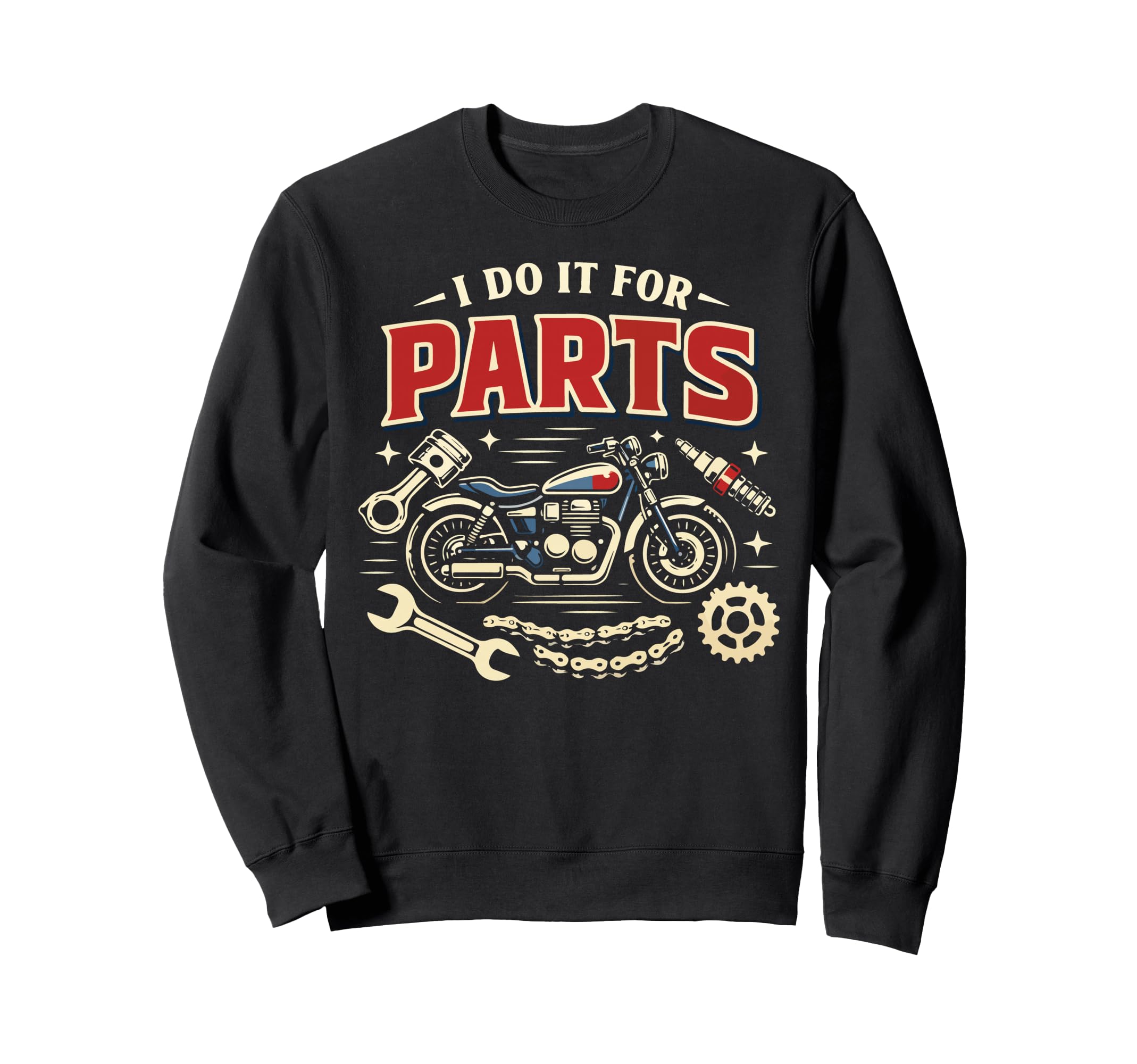 Motorcycle Biker I Do It Parts Sweatshirt - Trendy Graphic Unisex - T-Shirt, Sweatshirt, Hoodie