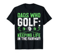 Dads Who Golf Keeping Life Fairway T-Shirt - Streetwear Style for Adults - T-Shirt, Sweatshirt, Hoodie