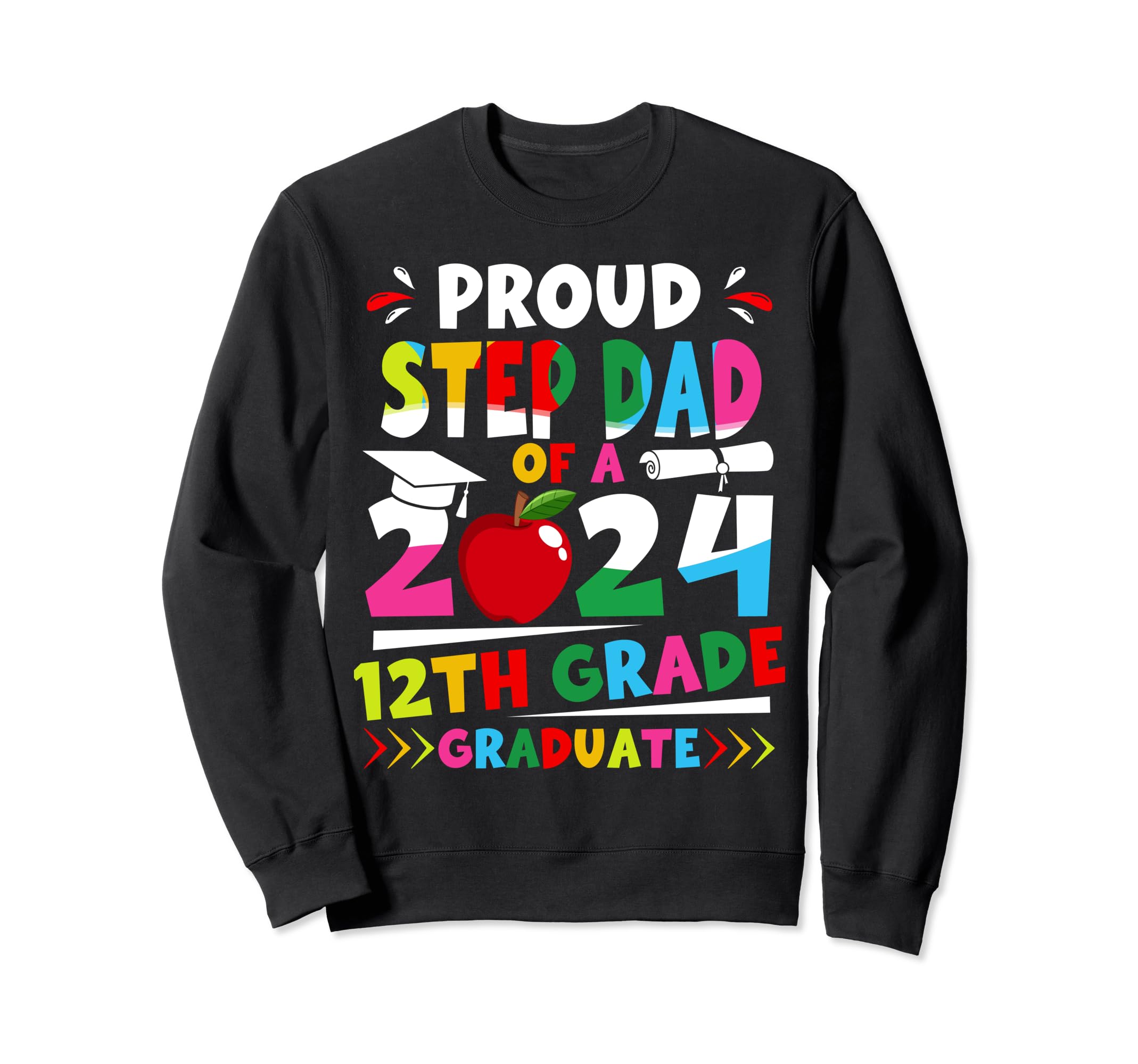 Proud Step Dad 2024 12Th Grade Sweatshirt - Aesthetic Graphic Unisex - T-Shirt, Sweatshirt, Hoodie