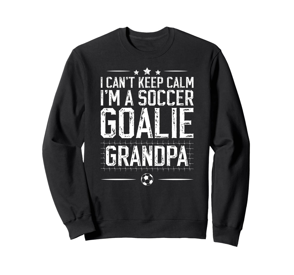 Im Soccer Goalie Grandpa Soccer Sweatshirt - Fun Novelty Design for Adults - T-Shirt, Sweatshirt, Hoodie