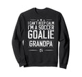 Im Soccer Goalie Grandpa Soccer Sweatshirt - Fun Novelty Design for Adults - T-Shirt, Sweatshirt, Hoodie