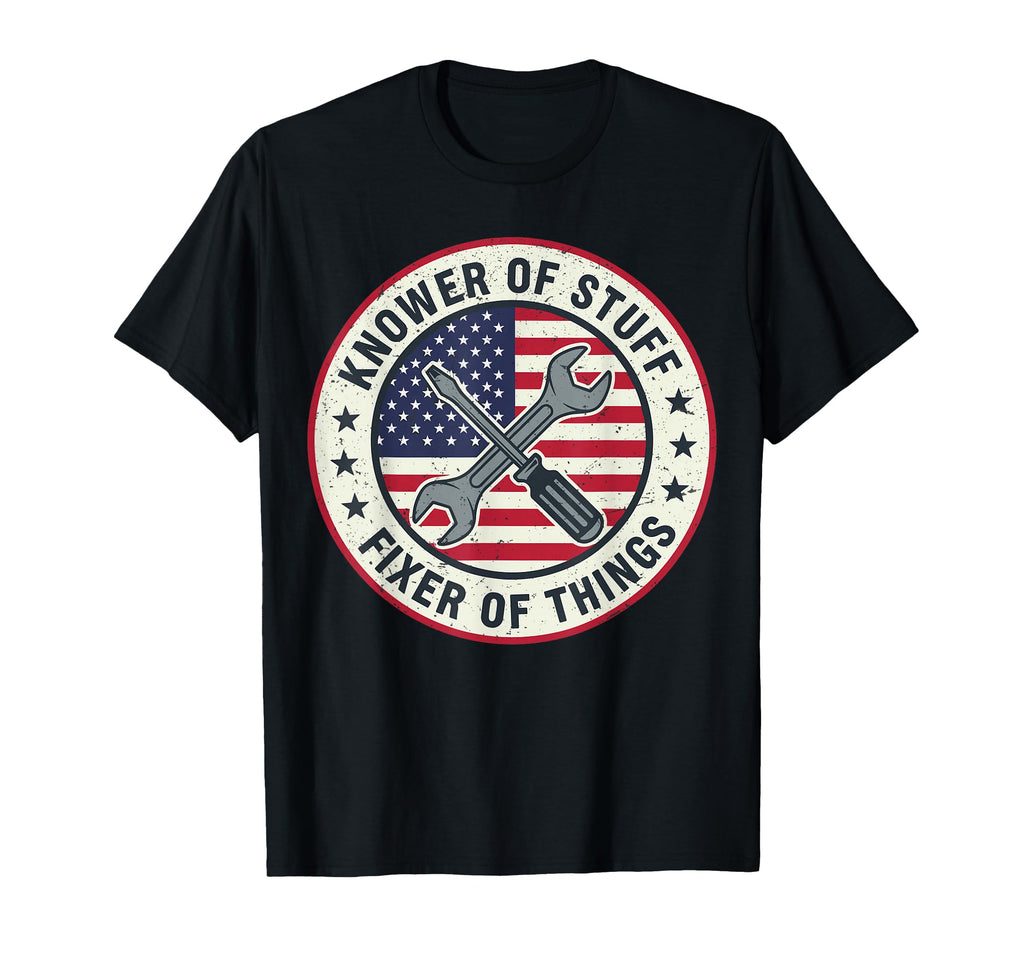 Knower Stuff Fixer Things Fathers Day T-Shirt - Streetwear Style Men Women - T-Shirt, Sweatshirt, Hoodie