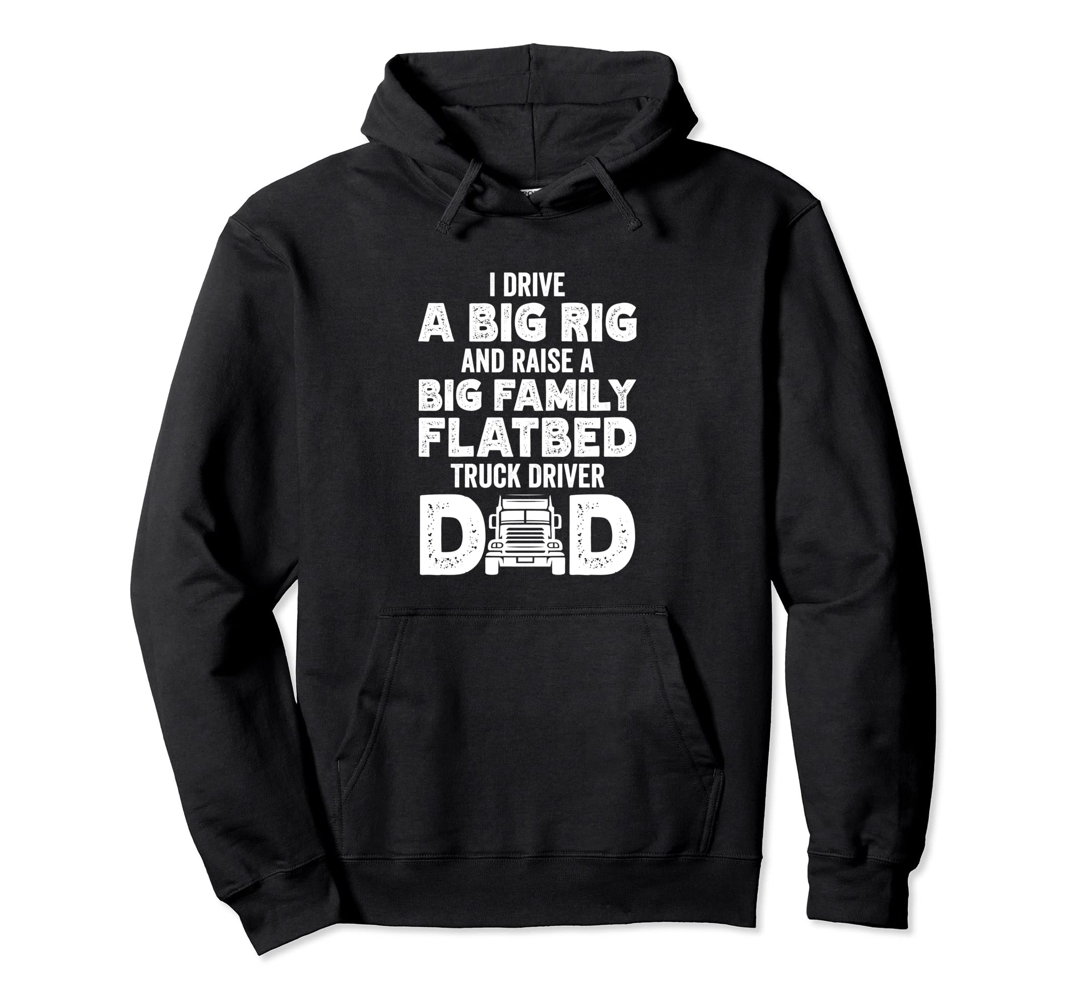 I Drive Big Rig Raise Big Family Hoodie - Aesthetic Graphic Men Women - T-Shirt, Sweatshirt, Hoodie