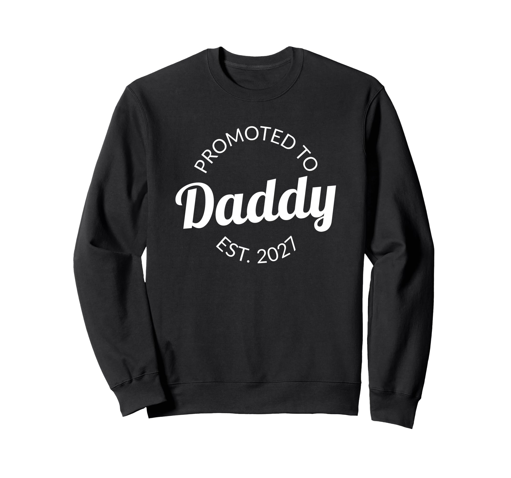 Promoted To Daddy 2027 Pregnancy Sweatshirt - Trendy Graphic Unisex - T-Shirt, Sweatshirt, Hoodie