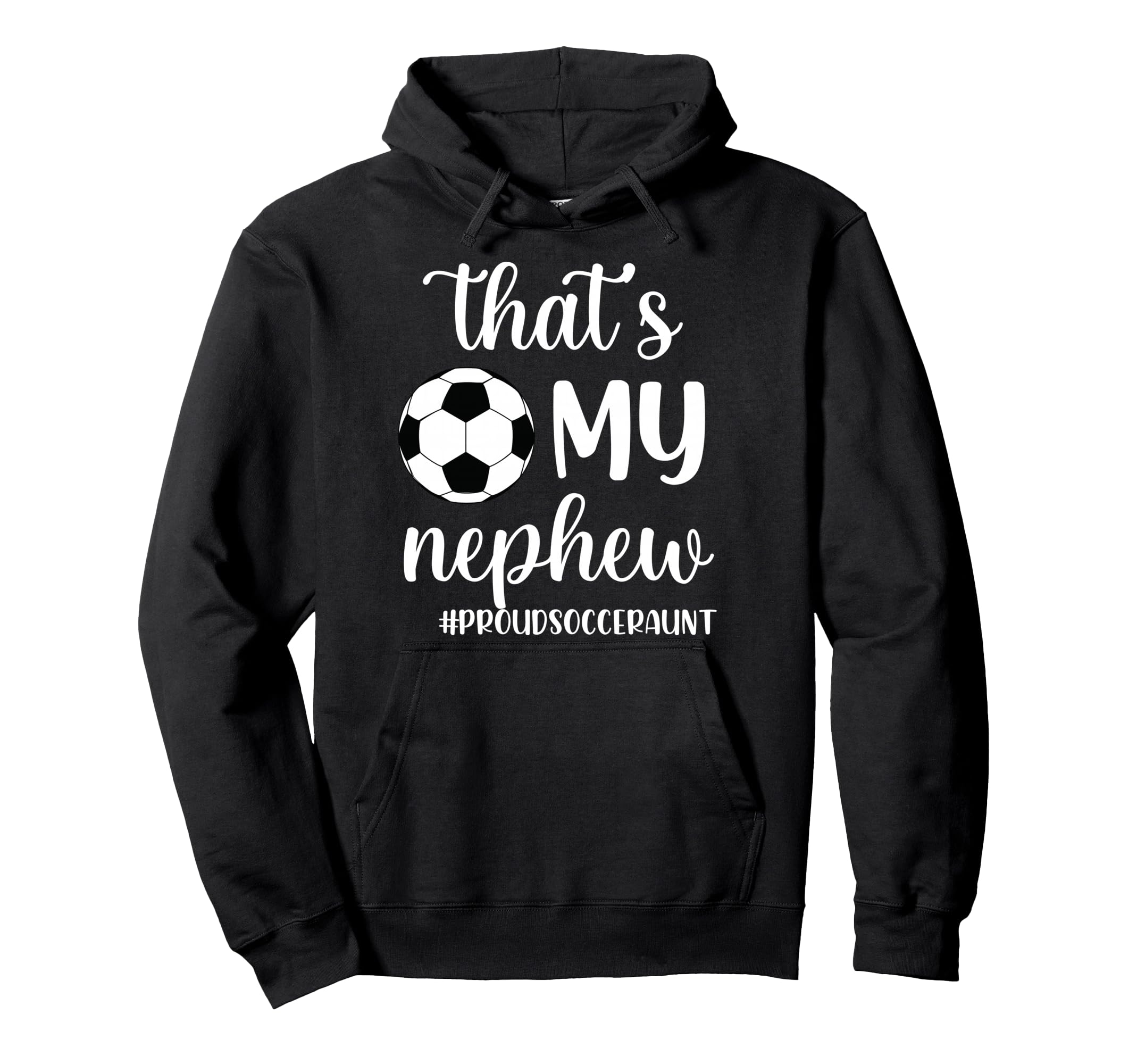 Thats My Nephew Proud Soccer Auntie Hoodie - Trendy Graphic Men Women - T-Shirt, Sweatshirt, Hoodie