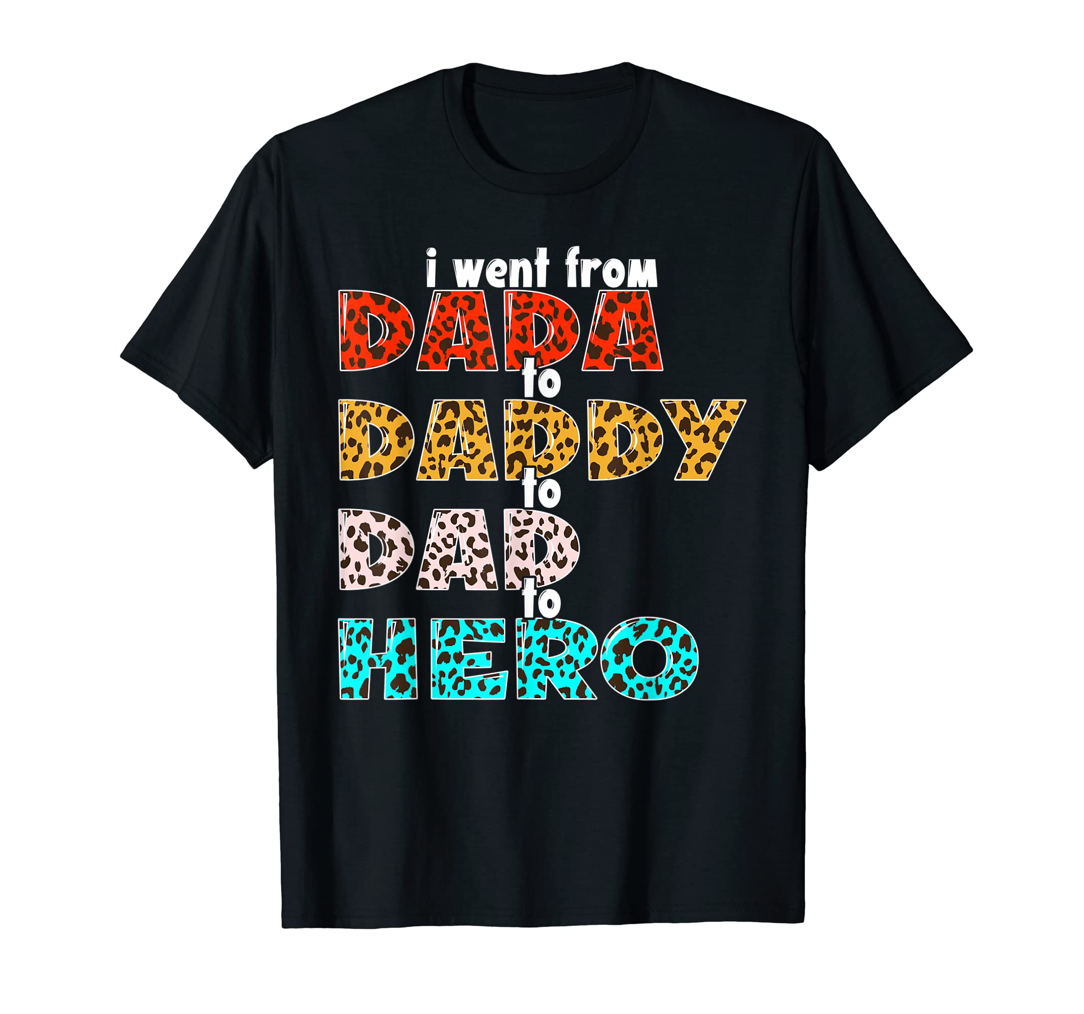 I Went From Dada To Daddy To Dad To T-Shirt - Minimalist Print for Adults - T-Shirt, Sweatshirt, Hoodie