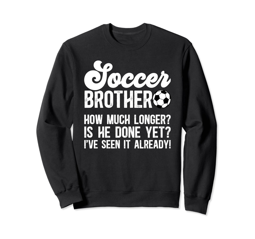 Soccer Brother Funny Brother Sweatshirt - Streetwear Style Men Women - T-Shirt, Sweatshirt, Hoodie