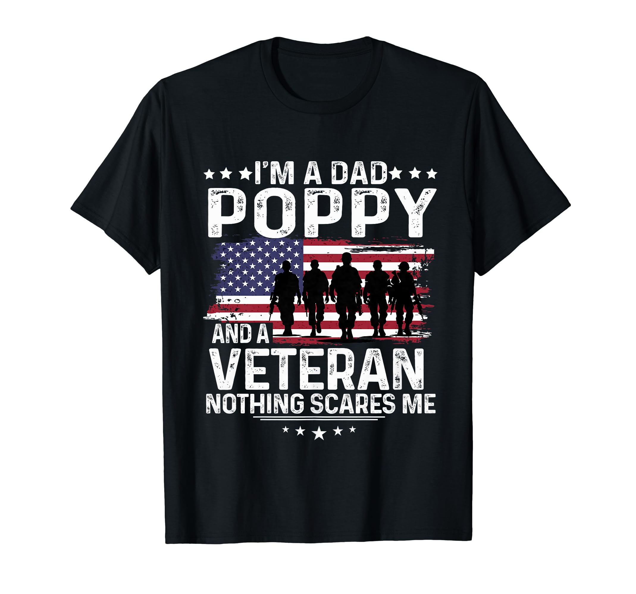 Dad Poppy Veteran Nothing Scares Me Themed T-Shirt - Trendy Graphic Unisex - T-Shirt, Sweatshirt, Hoodie