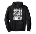 Proud Soccer Uncle Soccer Player Hoodie - Fun Novelty Design Men Women - T-Shirt, Sweatshirt, Hoodie