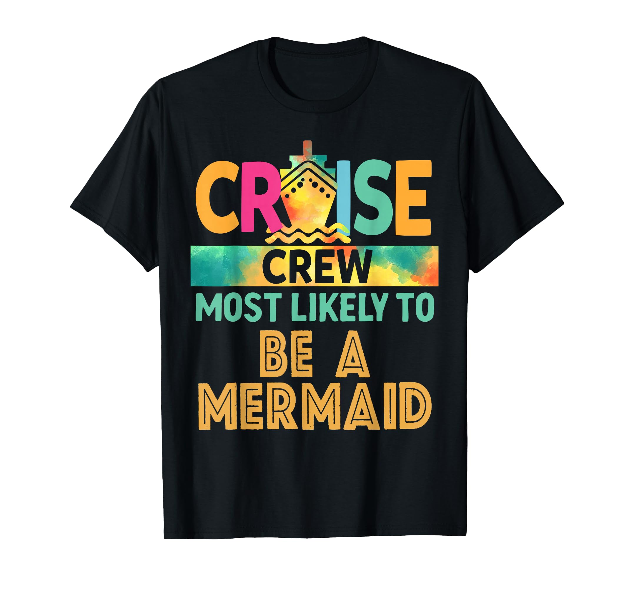 Most Likely To Be Mermaid Cruise Crew T-Shirt - Novelty Apparel Unisex - T-Shirt, Sweatshirt, Hoodie
