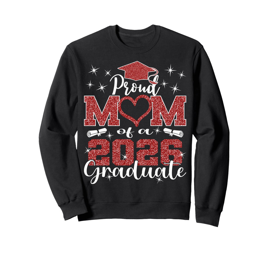 Super Proud Mom 2026 Graduate Senior Sweatshirt - Streetwear Style Unisex - T-Shirt, Sweatshirt, Hoodie