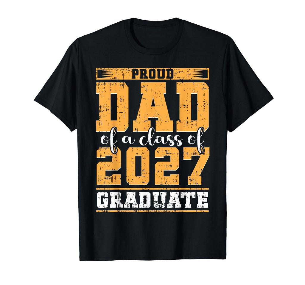 Super Proud Dad 2027 Graduate Awesome T-Shirt - Novelty Apparel for Adults - T-Shirt, Sweatshirt, Hoodie