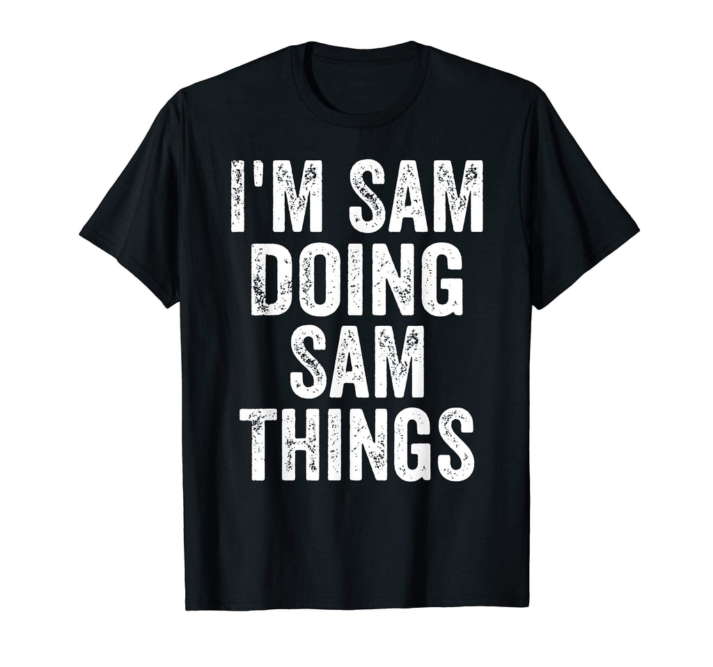 Mens Im Sam Doing Sam Things Funny T-Shirt - Graphic Print Men Women - T-Shirt, Sweatshirt, Hoodie
