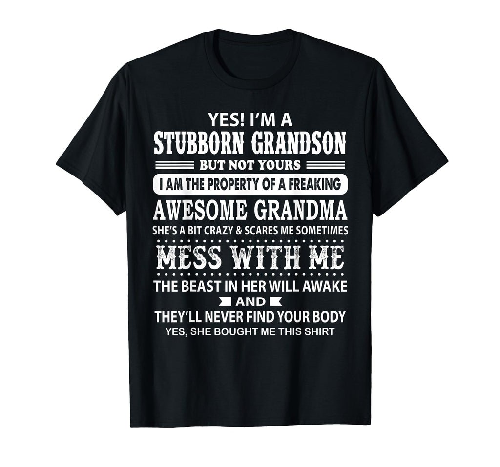 Yes Im Stubborn Grandson But Not Yours T-Shirt - Novelty Apparel Men Women - T-Shirt, Sweatshirt, Hoodie