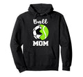 Ball Mom Funny Soccer Tennis Player Mom Hoodie - Unique Graphic Men Women - T-Shirt, Sweatshirt, Hoodie