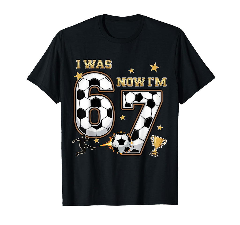 I Was 6 Now Im 7 Year Old Birthday 67 T-Shirt - Novelty Apparel Men Women - T-Shirt, Sweatshirt, Hoodie