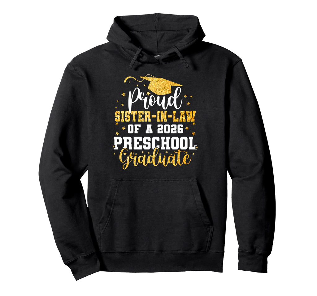 Proud Sister Law Class 2026 Preschool Hoodie - Fun Novelty Design Unisex - T-Shirt, Sweatshirt, Hoodie