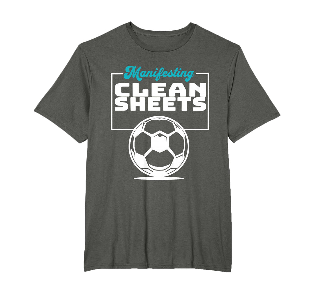 Manifesting Clean Sheets Soccer Players T-Shirt - Custom Art Print Unisex - T-Shirt, Sweatshirt, Hoodie