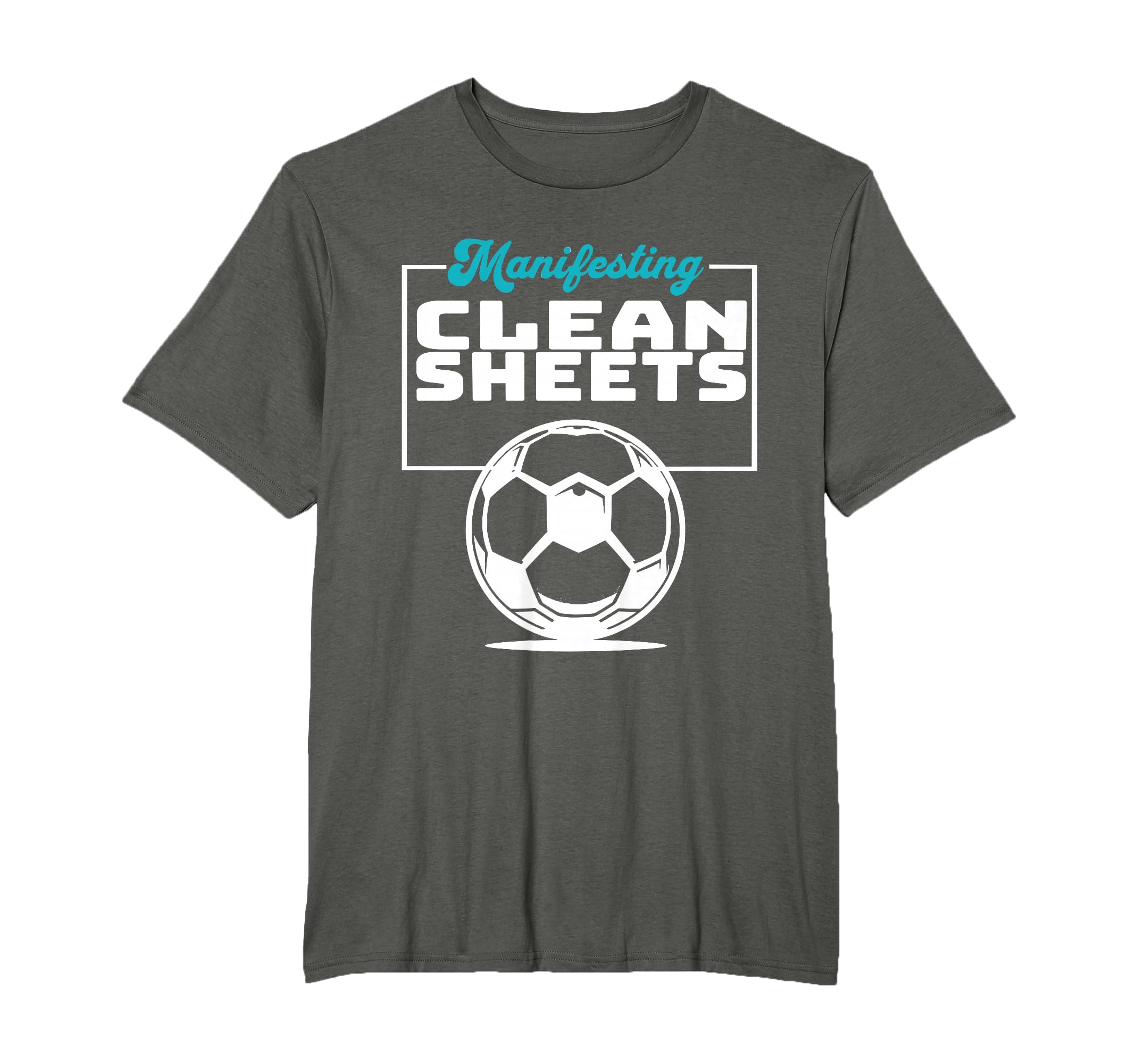 Manifesting Clean Sheets Soccer Players T-Shirt - Custom Art Print Unisex - T-Shirt, Sweatshirt, Hoodie