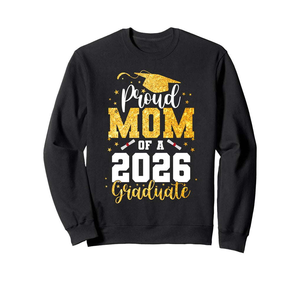 Proud Mom Class 2026 Graduate Graduation Sweatshirt - Graphic Print Unisex - T-Shirt, Sweatshirt, Hoodie