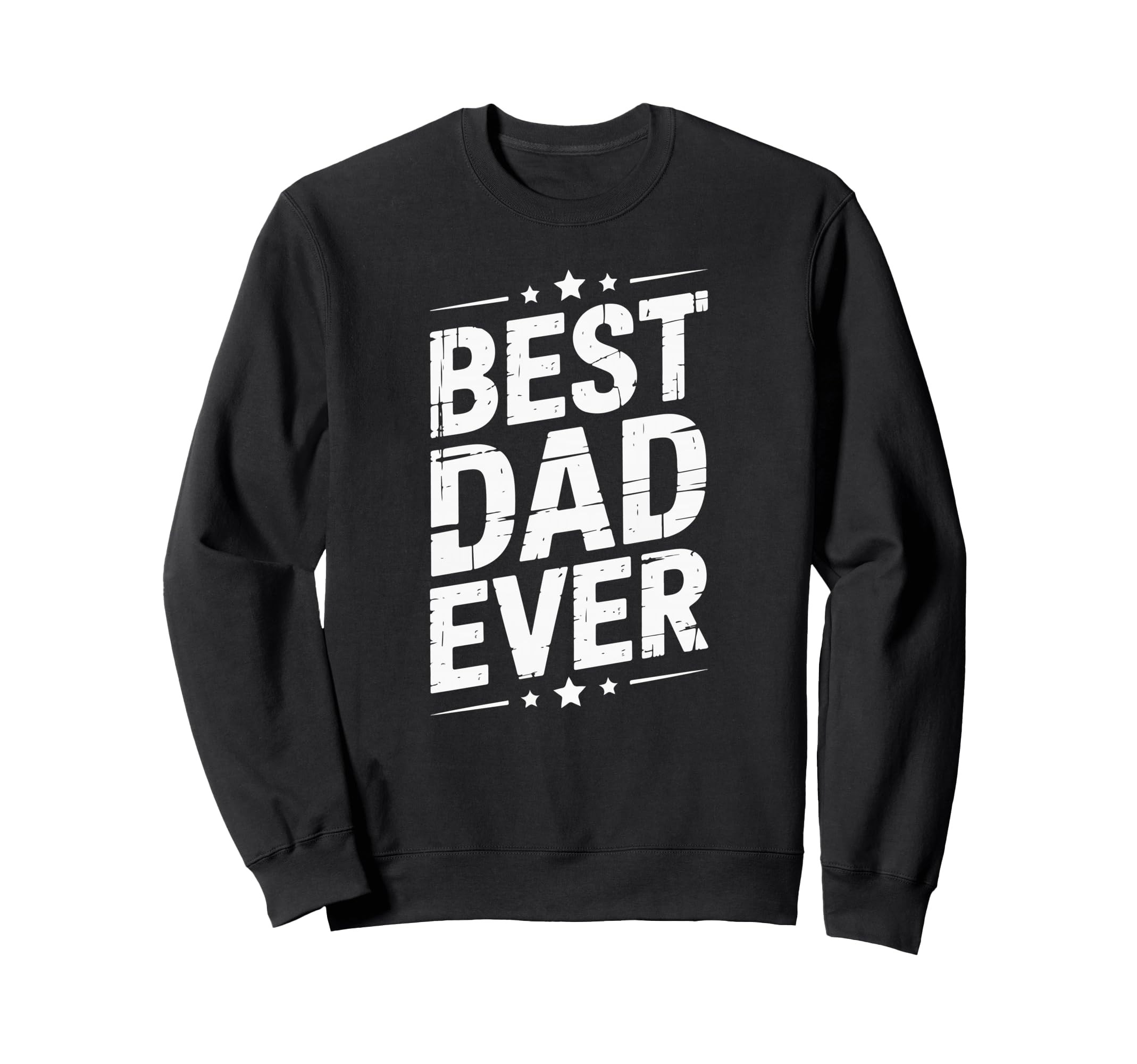 Best Dad Funny Fathers Day Proud Sweatshirt - Streetwear Style Men Women - T-Shirt, Sweatshirt, Hoodie