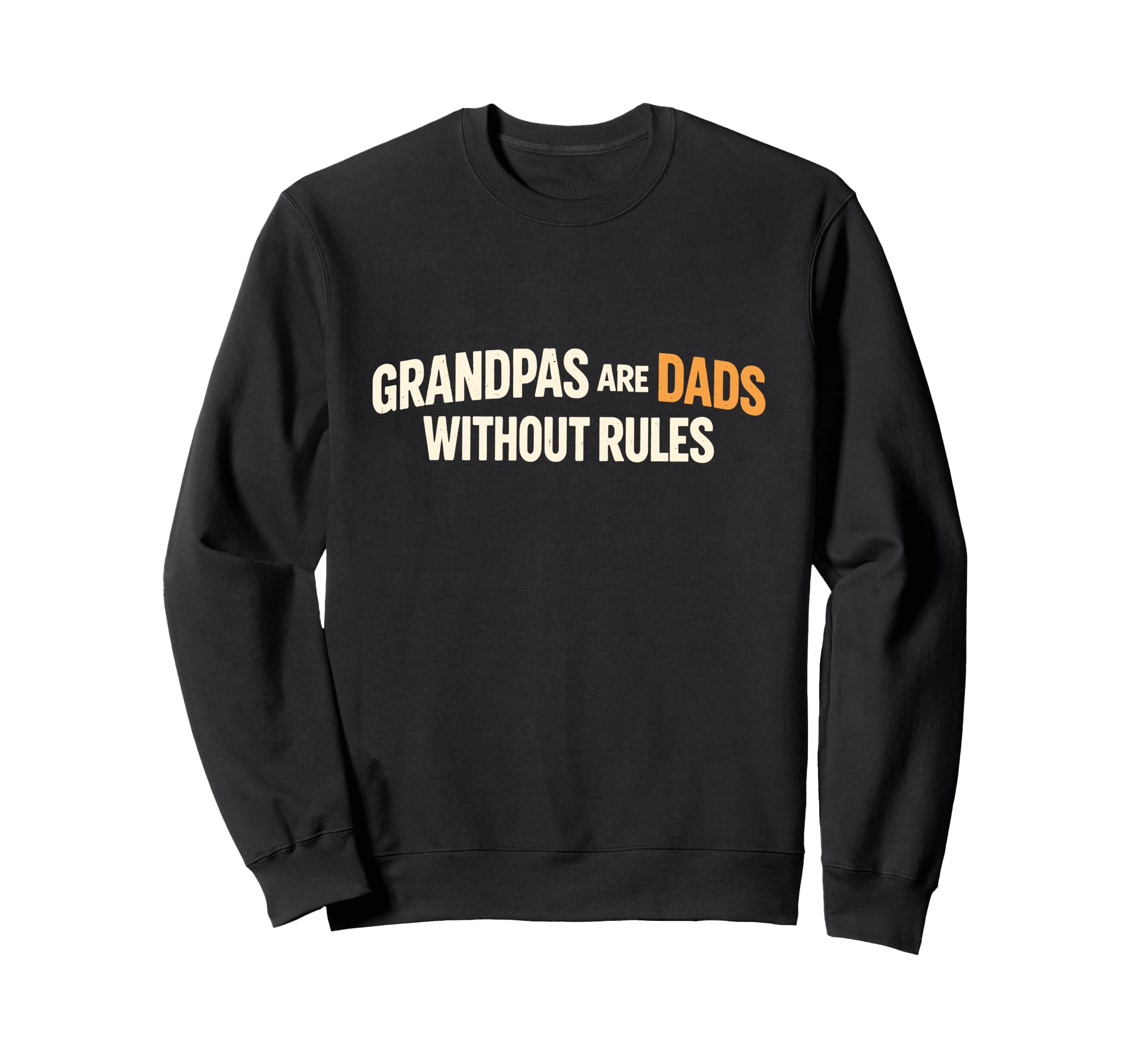 Grandpas Are Dads Without Rules Sweatshirt - Minimalist Print Men Women - T-Shirt, Sweatshirt, Hoodie