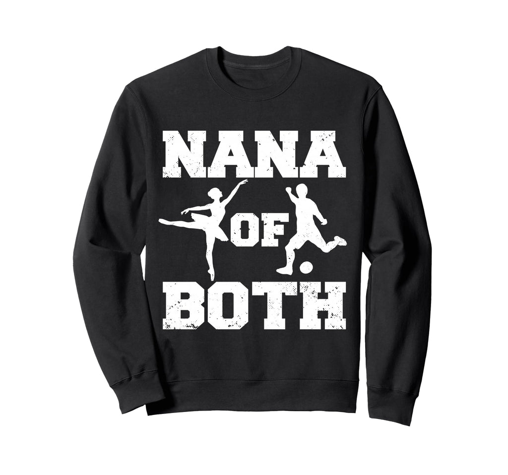 Nana Both Ballet Soccer Funny Sweatshirt - Casual Everyday Wear Men Women - T-Shirt, Sweatshirt, Hoodie