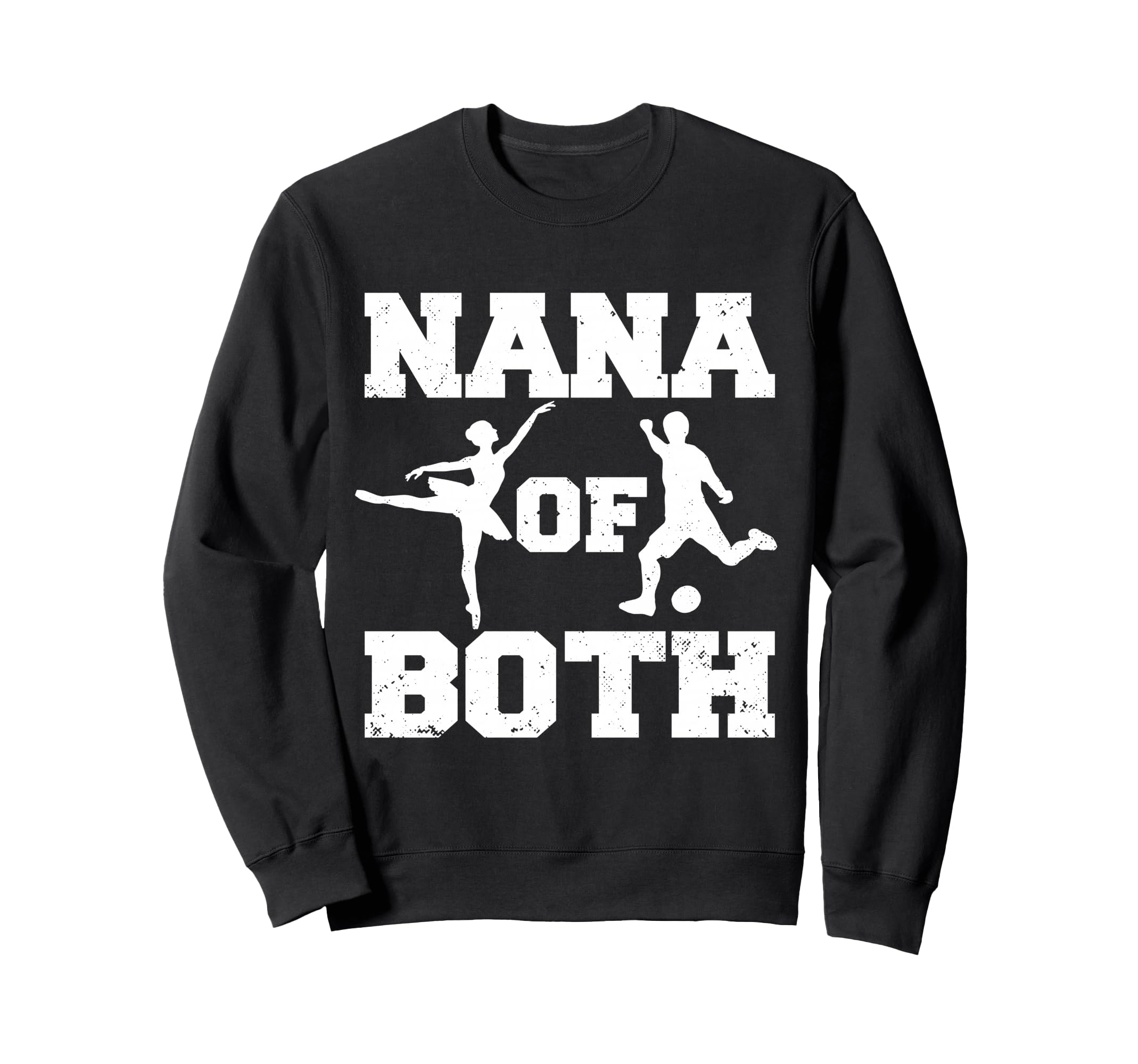 Nana Both Ballet Soccer Funny Sweatshirt - Casual Everyday Wear Men Women - T-Shirt, Sweatshirt, Hoodie