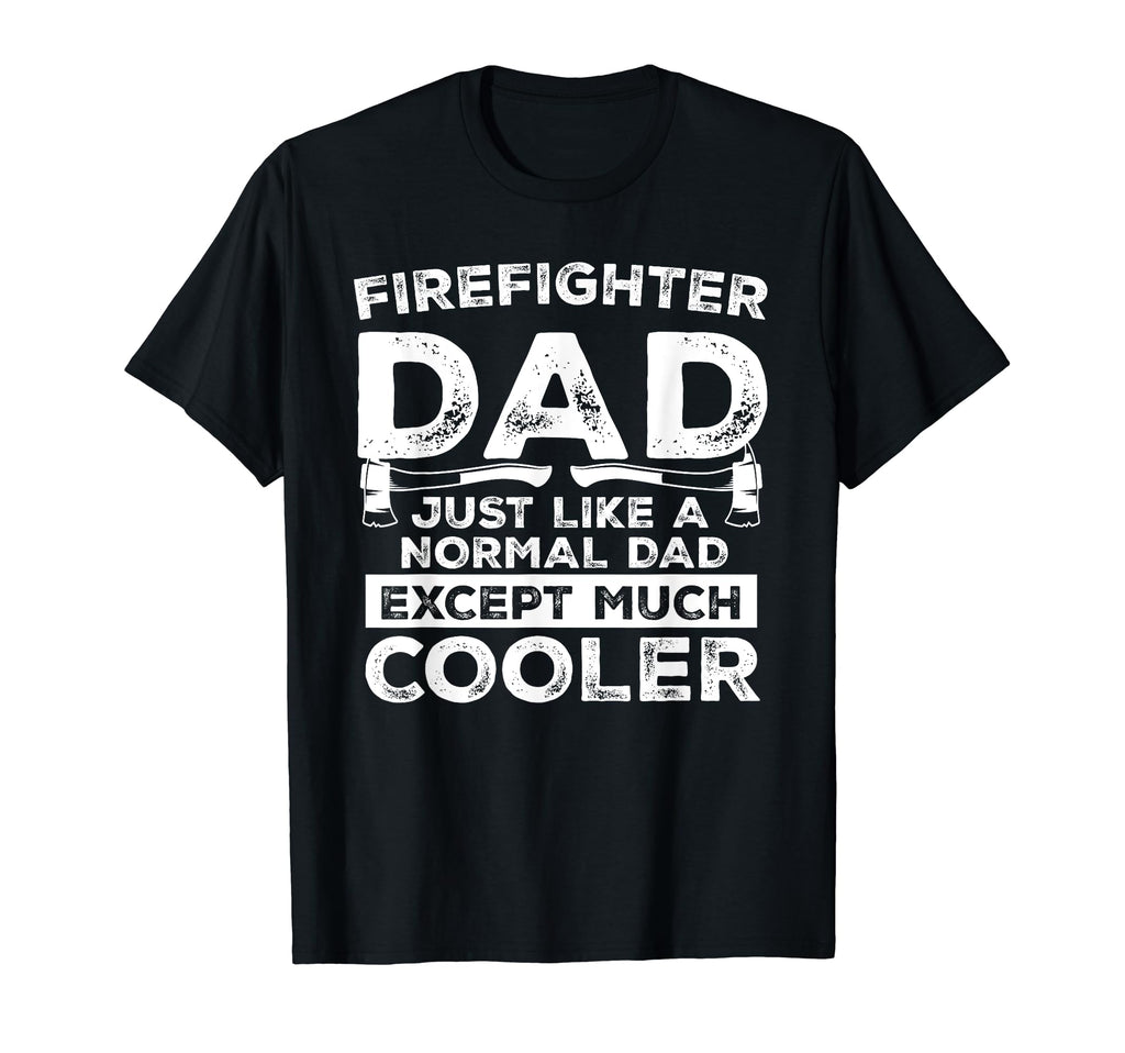 Funny Firefighter Dad Present T-Shirt - Casual Everyday Wear for Adults - T-Shirt, Sweatshirt, Hoodie