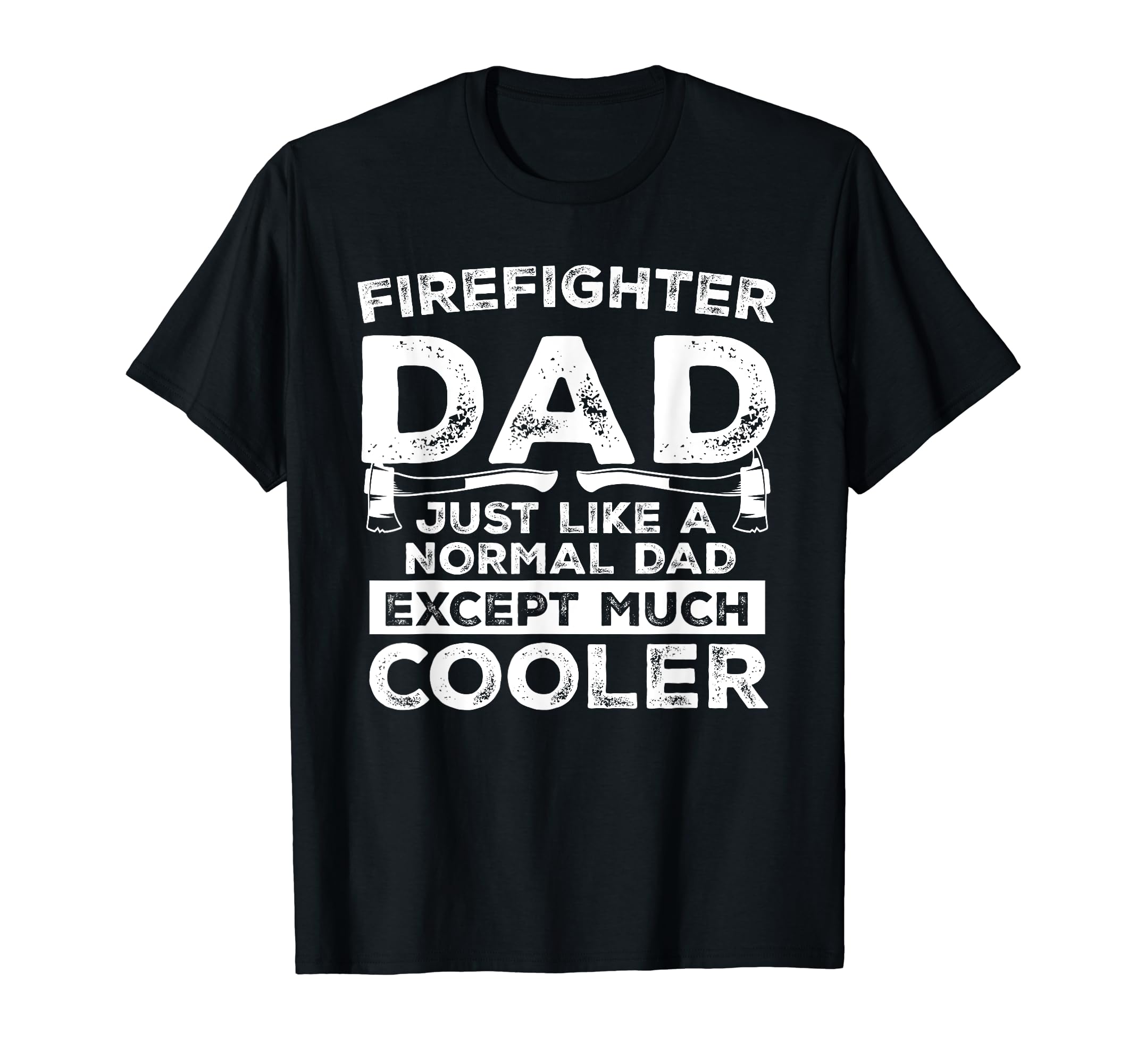Funny Firefighter Dad Present T-Shirt - Casual Everyday Wear for Adults - T-Shirt, Sweatshirt, Hoodie